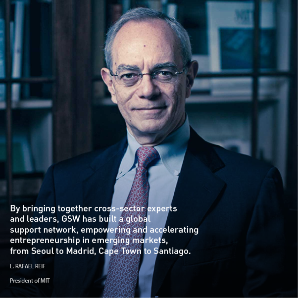 Statement from L. Rafael Reif, president of MIT: By bringing together cross-sector experts and leaders, GSW has built a global support network, empowering and accelerating entrepreneurship in emerging markets, from Seoul to Madrid, Cape Town to Santiago. And now Bogota.